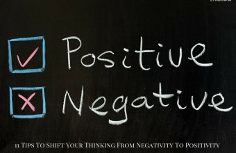 11 Tips To Shift Your Thinking From Negativity To Positivity