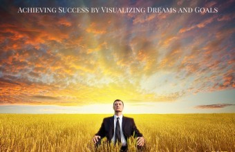 Achieving Success by Visualizing Dreams and Goals