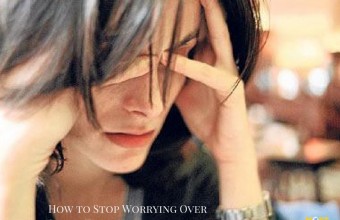 How to Stop Worrying Over Small Things?