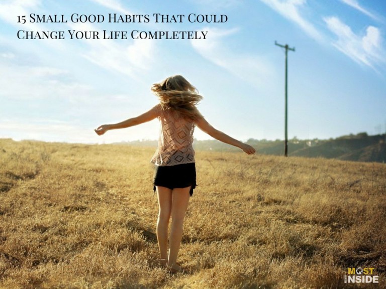 15 Small Good Habits That Could Change Your Life Completely