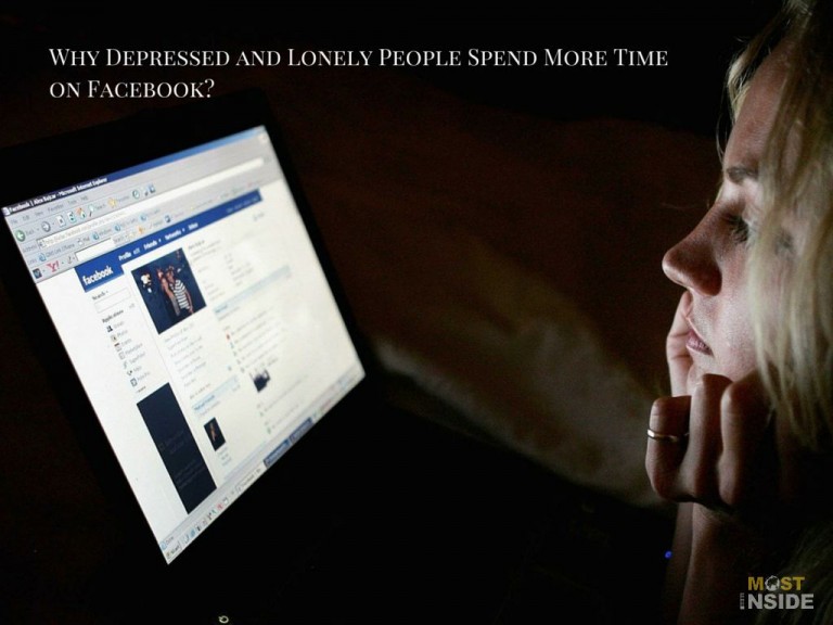 Why Depressed and Lonely People Spend More Time on Facebook?