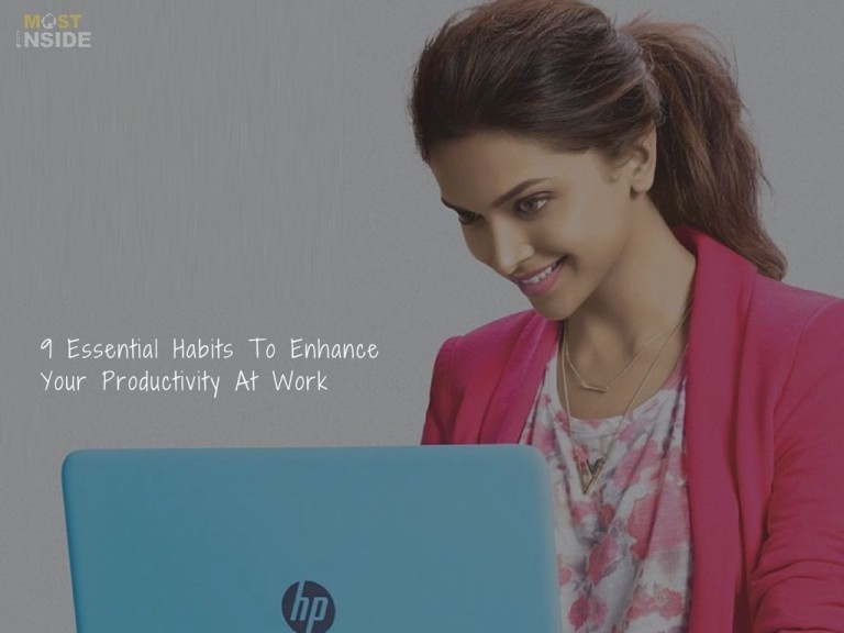 9 Essential Habits To Enhance Your Productivity At Work