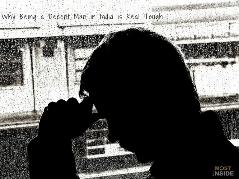 Why Being a Decent Man in India is Real Tough?