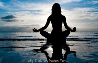 Why Should We Meditate Daily?