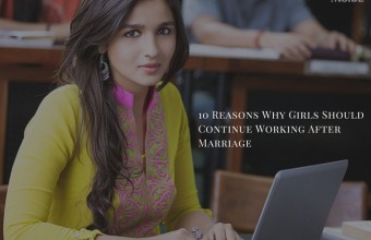 10 Reasons Why Girls Should Continue Working After Marriage