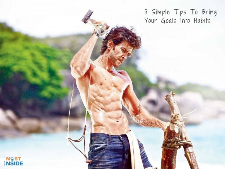 5 Simple Tips To Bring Your Goals Into Habits