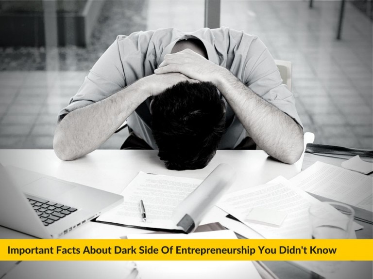 Important Facts About Dark Side Of Entrepreneurship You Didn’t Know
