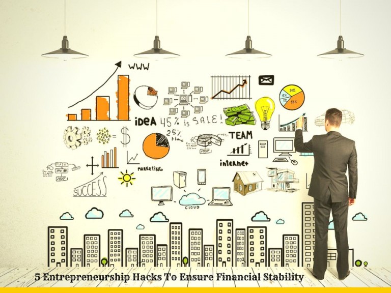 5 Entrepreneurship Hacks To Ensure Financial Stability