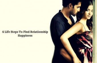 4 Life Steps To Find Relationship Happiness