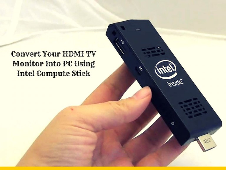 Convert Your HDMI TV/ Monitor Into PC Using Intel Compute Stick