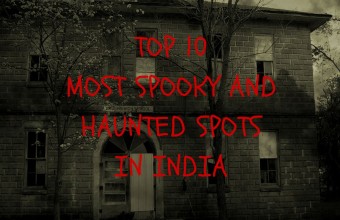 Top 10 Most Spooky and Haunted Spots in India