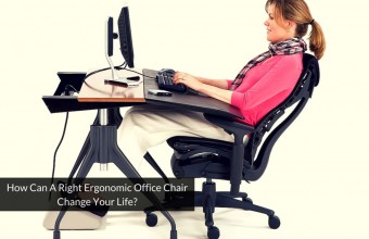 How Can A Right Ergonomic Office Chair Change Your Life?