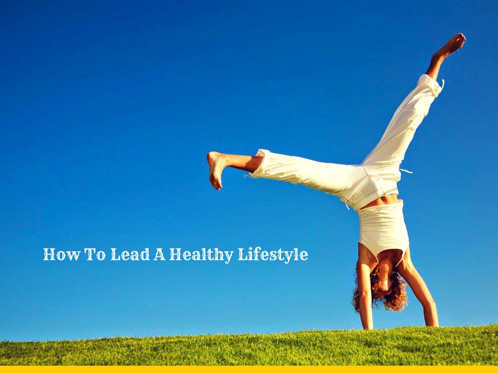 How To Lead A Healthy Lifestyle