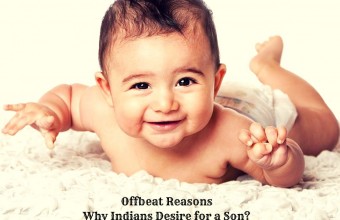 13 Offbeat Reasons Why Indians Desire for a Son?