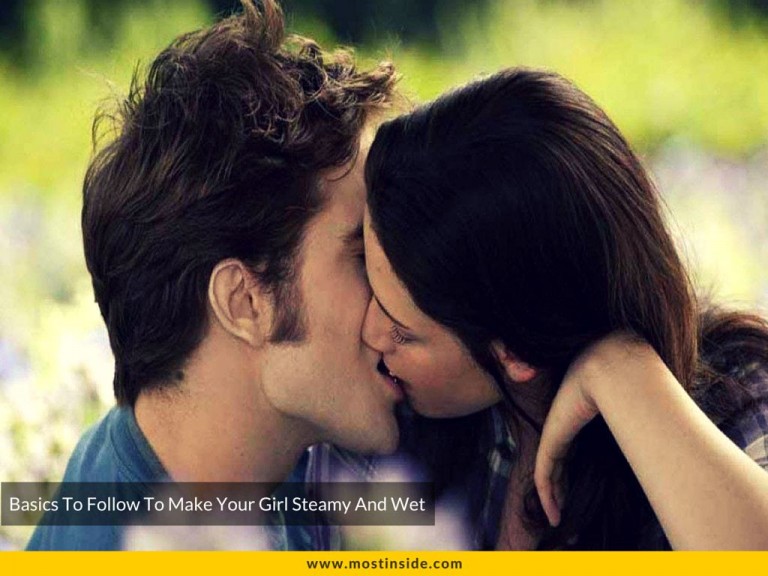 Basics To Follow To Make Your Girl Steamy And Wet