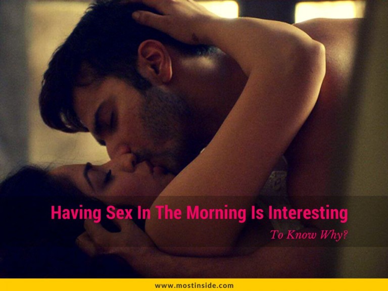 Having Sex In The Morning Is Interesting To Know Why?