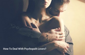 How To Deal With Psychopath Lovers?