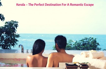 Kerala – The Perfect Destination For A Romantic Escape