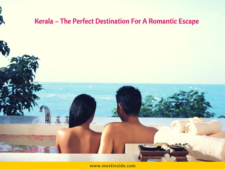 Kerala – The Perfect Destination For A Romantic Escape
