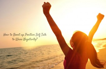 How to Boost Up Positive Self Talk to Wane Negativity?