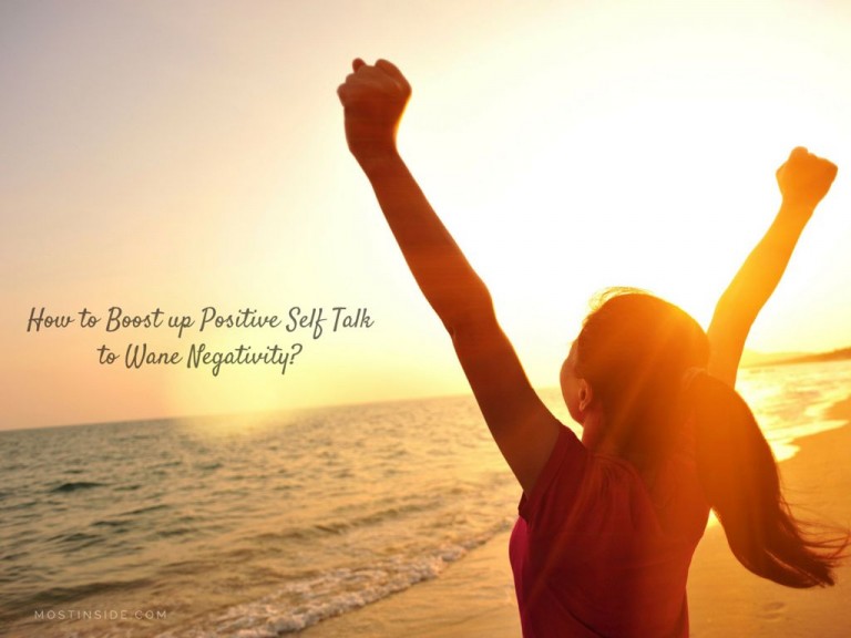 How to Boost Up Positive Self Talk to Wane Negativity?