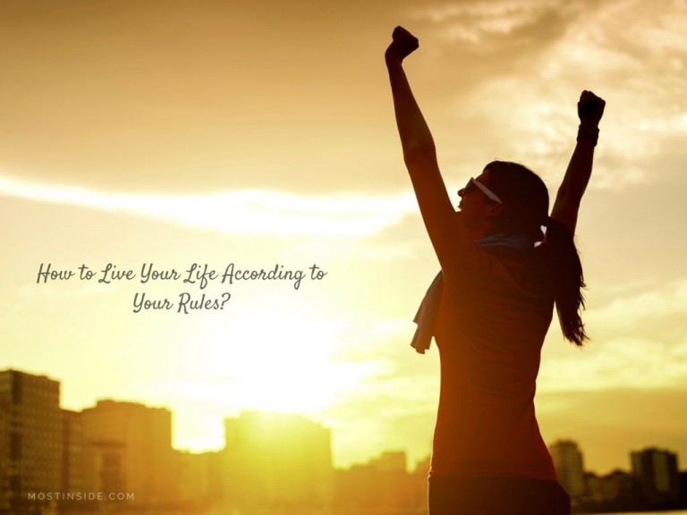 How to Live Your Life According to Your Rules?