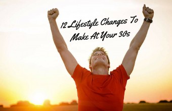 12 Lifestyle Changes To Make At Your 30s