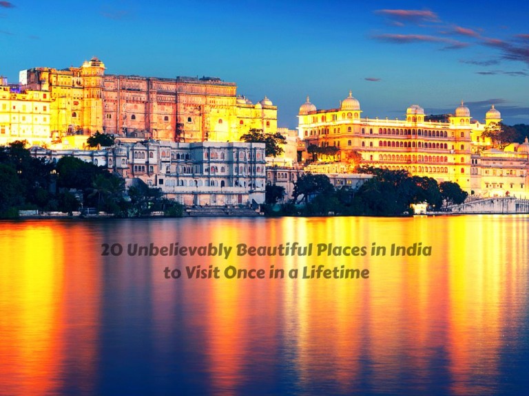 20 Unbelievably Beautiful Places in India to Visit Once in a Lifetime