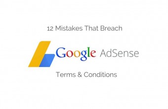 12 Mistakes That Breach Google Adsense Terms & Conditions