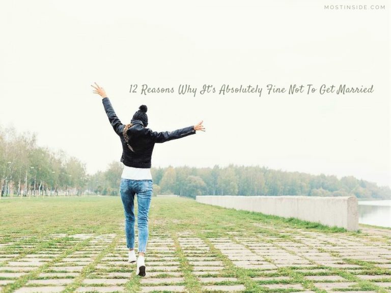 12 Reasons Why It’s Absolutely Fine Not To Get Married