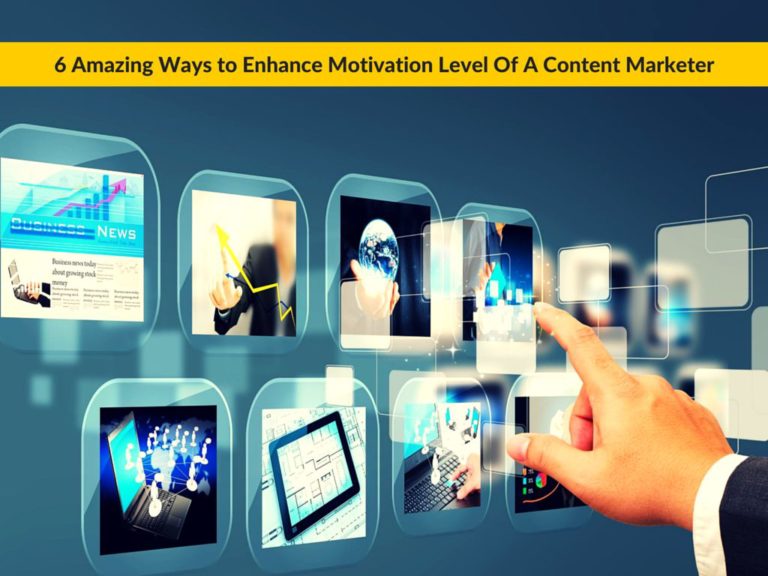 6 Amazing Ways to Enhance Motivation Level of a Content Marketer
