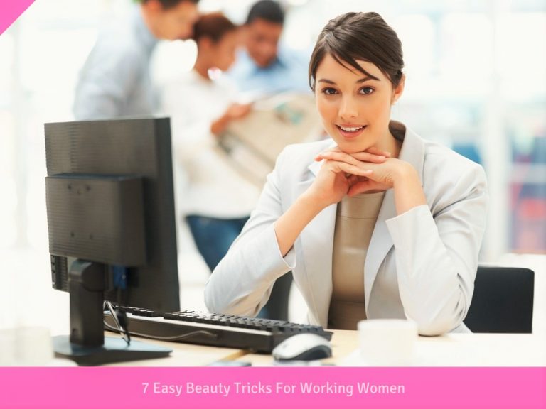 7 Easy Beauty Tricks For Working Women
