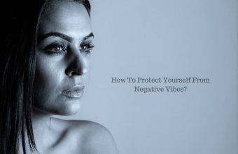 How To Protect Yourself From Negative Vibes?