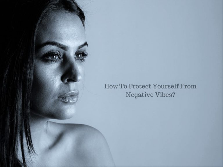 How To Protect Yourself From Negative Vibes?