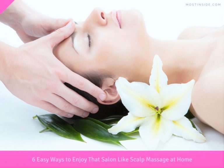 6 Easy Ways to Enjoy That Salon Like Scalp Massage at Home