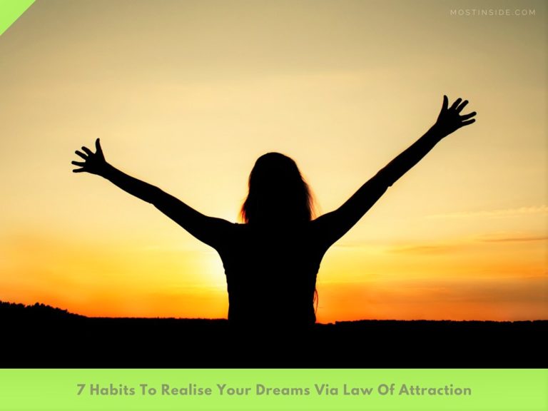 7 Habits To Realise Your Dreams Via Law Of Attraction