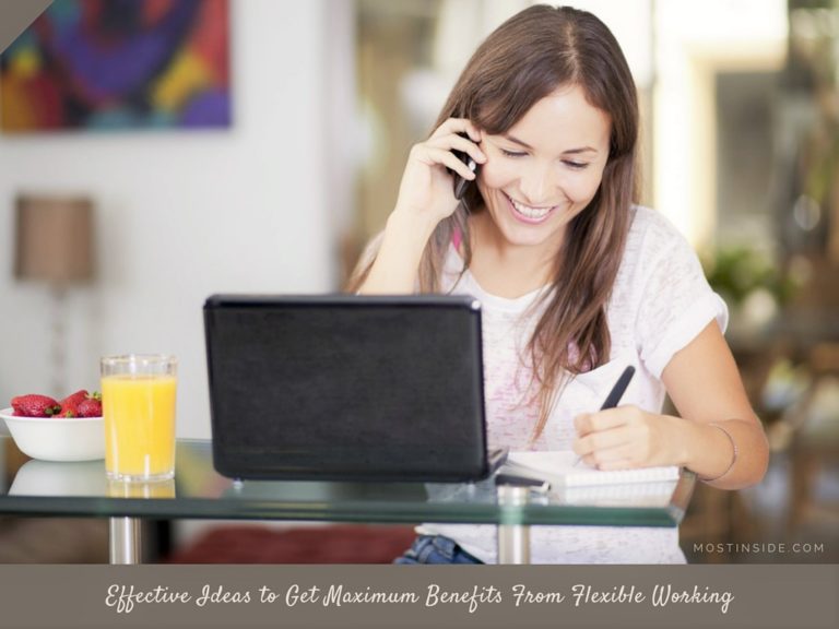 Effective Ideas to Get Maximum Benefits From Flexible Working