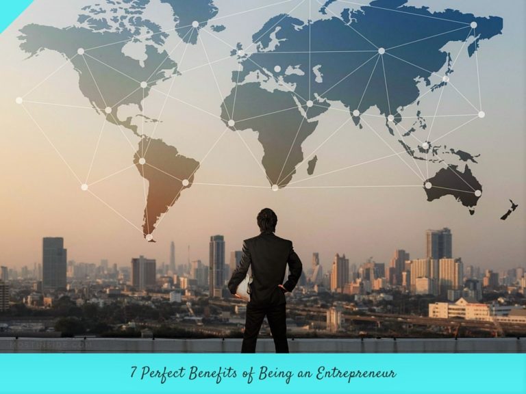 7 Perfect Benefits of Being an Entrepreneur