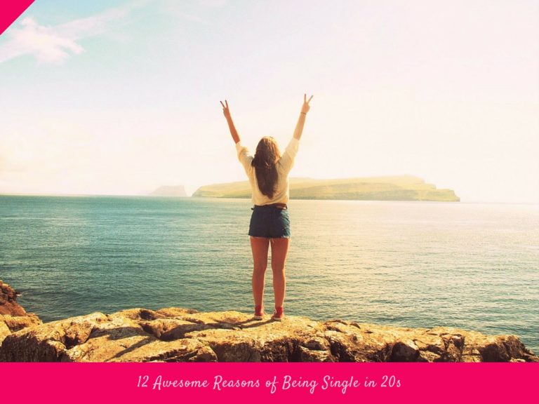 12 Awesome Reasons of Being Single in 20s