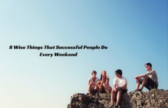 8 Wise Things That Successful People Do Every Weekend