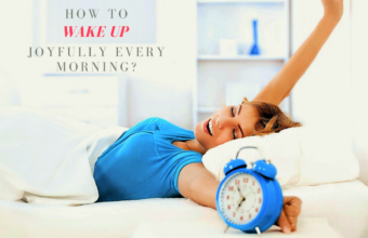 How to Wake up Joyfully Every Morning?