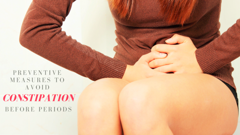 8 Preventive Measures To Avoid Constipation Before Periods
