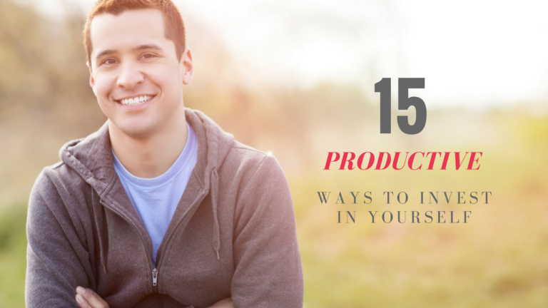 15 Productive Ways To Invest In Yourself