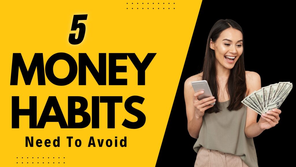 Money habits you need to avoid.