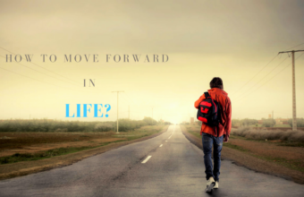 How to Move Forward in Life?