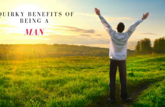 Quirky Benefits of Being a Man