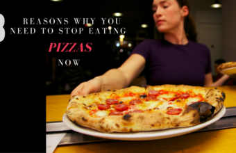 8 Reasons Why You Need To Stop Eating Pizzas Now