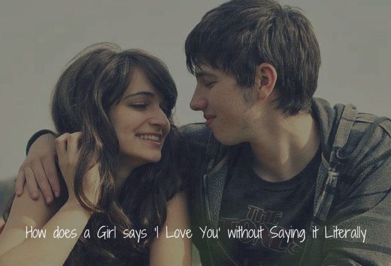 How Does a Girl Says ‘I Love You’ Without Saying It Literally