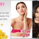 Effective Ways To Use Vitamin E Capsules For Skin And Hair Care