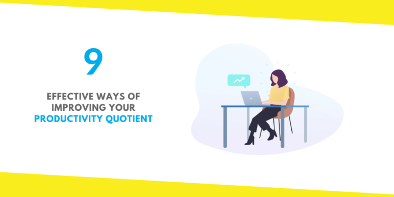 9 Effective Ways of Improving Your Productivity Quotient